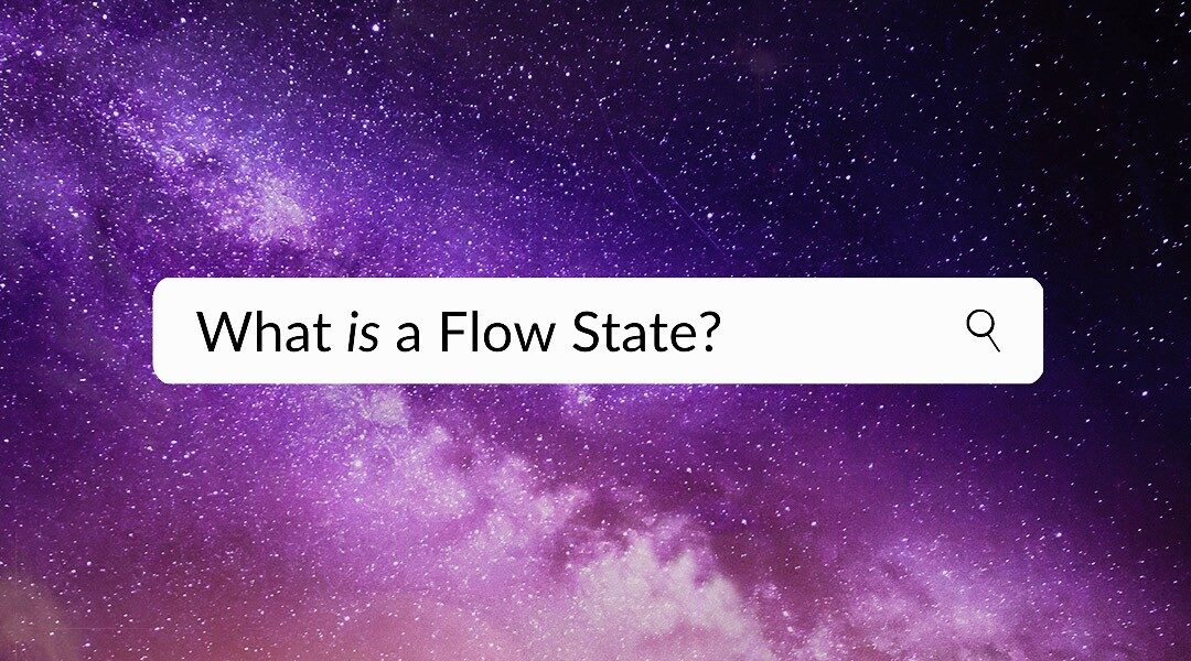 What is a Flow State?